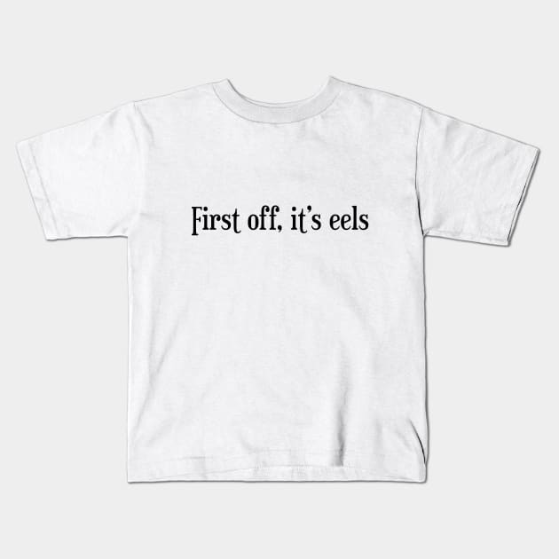 First off, it's eels Kids T-Shirt by gusilu